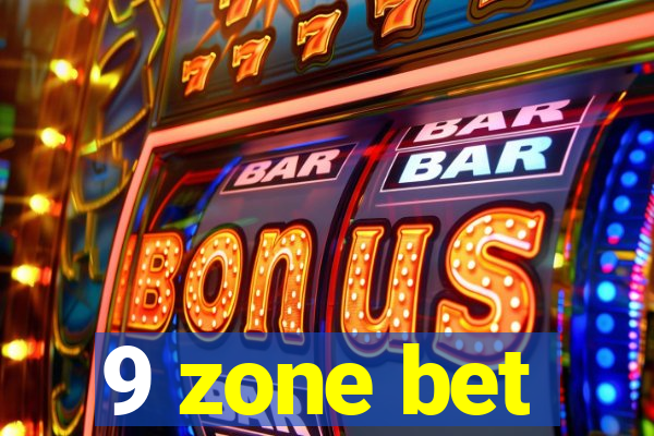 9 zone bet